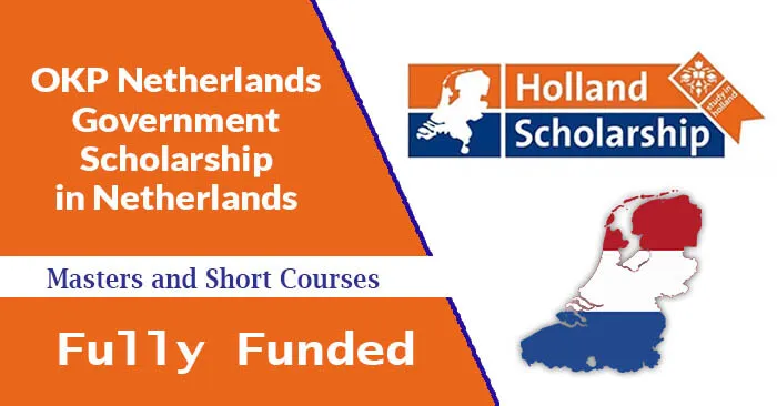 How To Apply For OKP Netherlands Government Scholarship In 2022 (Fully-funded)