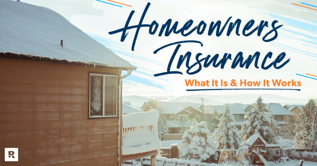What Is Homeowners Insurance and How Does It Work?