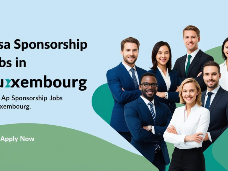 Visa Sponsorship Jobs in Luxembourg, Apply Now